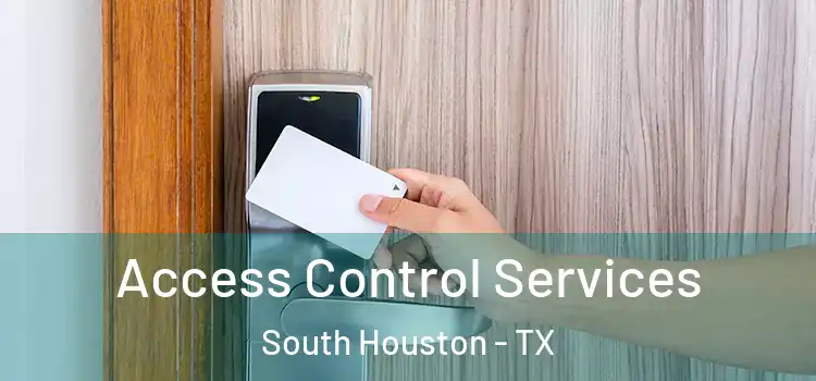 Access Control Services South Houston - TX