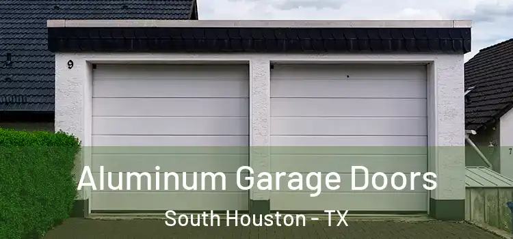  Aluminum Garage Doors South Houston - TX