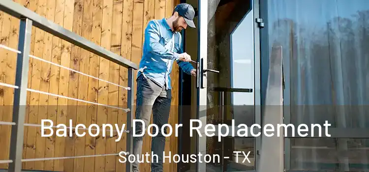  Balcony Door Replacement South Houston - TX