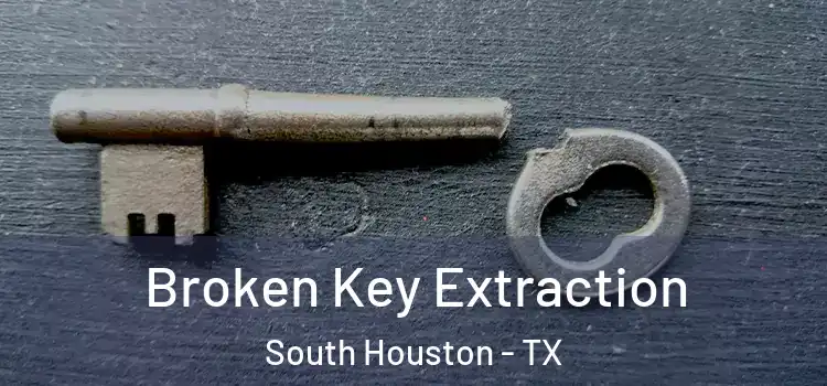  Broken Key Extraction South Houston - TX
