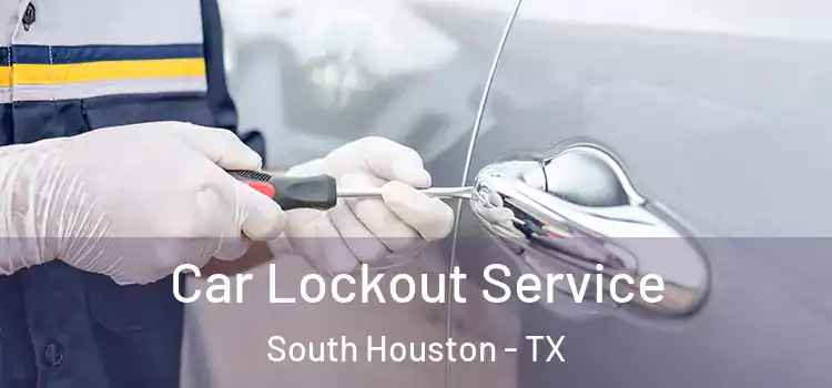 Car Lockout Service South Houston - TX