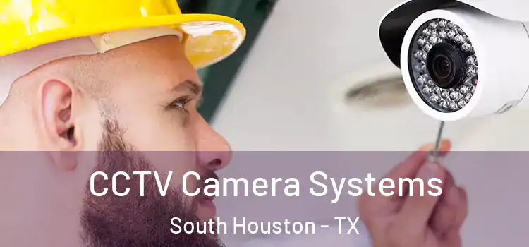  CCTV Camera Systems South Houston - TX