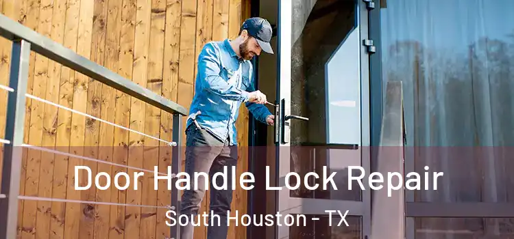  Door Handle Lock Repair South Houston - TX