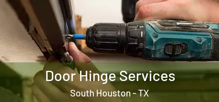 Door Hinge Services South Houston - TX