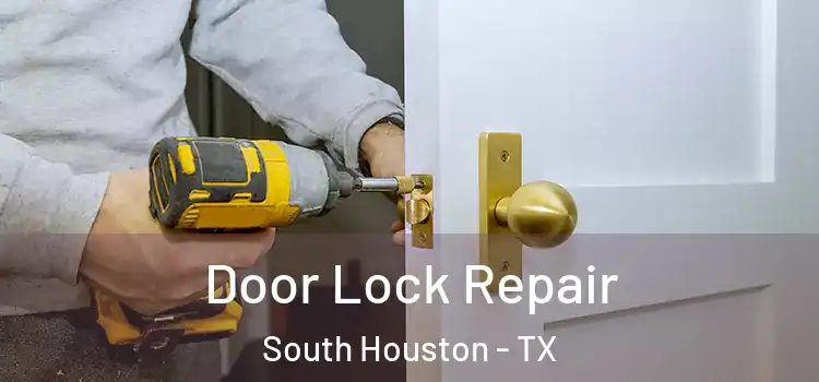  Door Lock Repair South Houston - TX