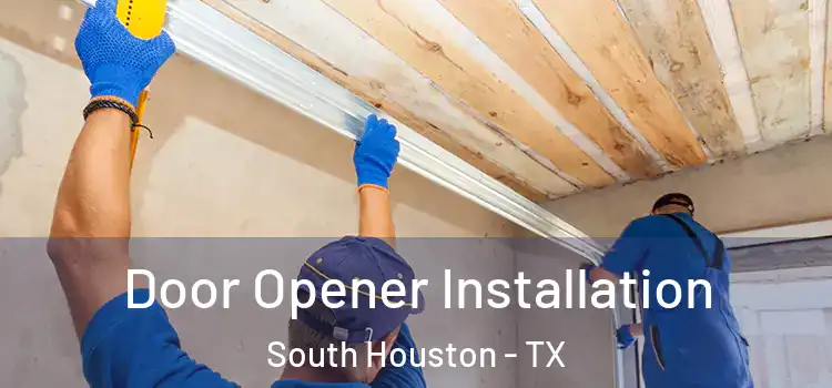 Door Opener Installation South Houston - TX