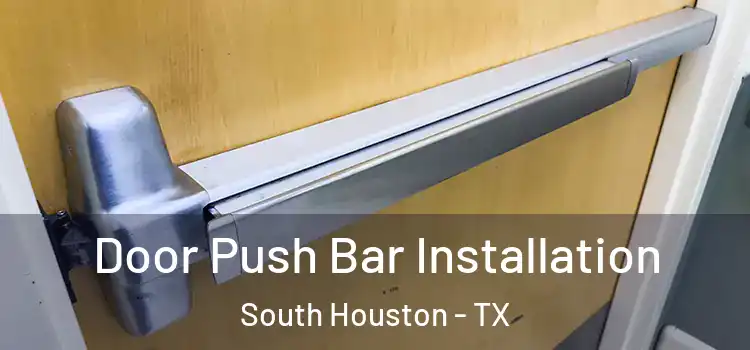 Door Push Bar Installation South Houston - TX