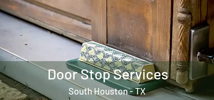  Door Stop Services South Houston - TX