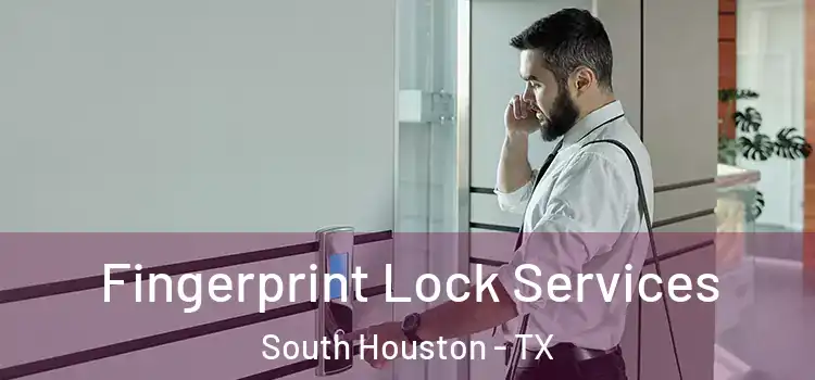  Fingerprint Lock Services South Houston - TX