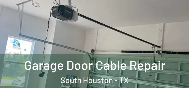  Garage Door Cable Repair South Houston - TX