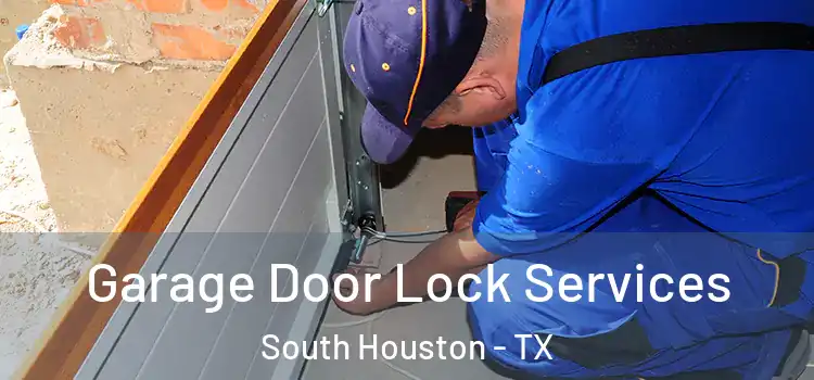  Garage Door Lock Services South Houston - TX