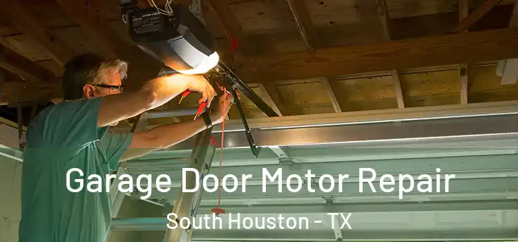  Garage Door Motor Repair South Houston - TX