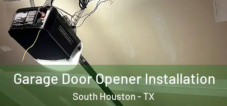  Garage Door Opener Installation South Houston - TX