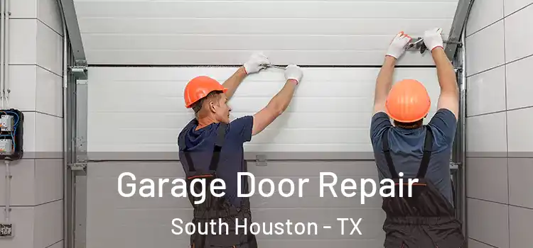  Garage Door Repair South Houston - TX