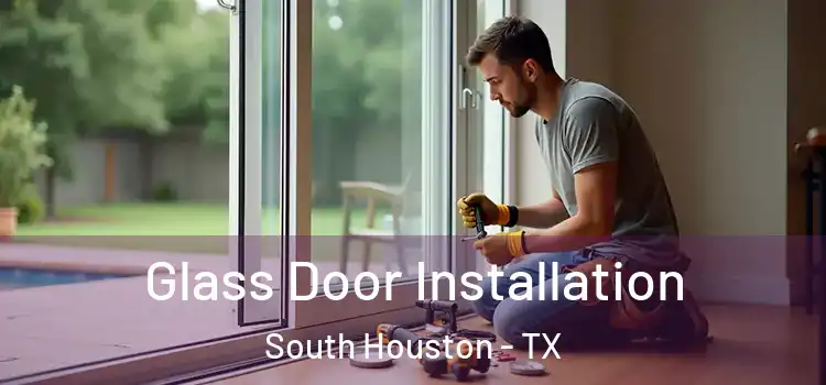 Glass Door Installation South Houston - TX