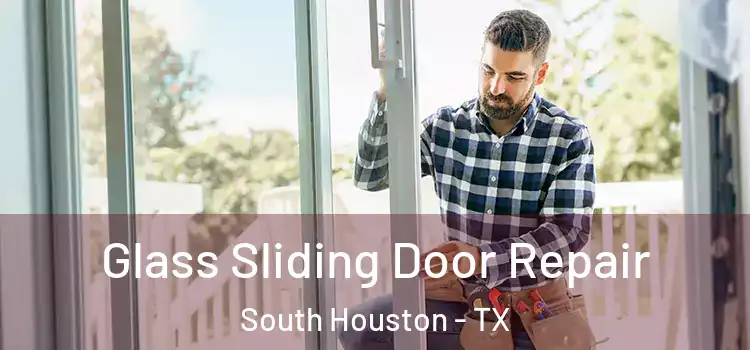  Glass Sliding Door Repair South Houston - TX