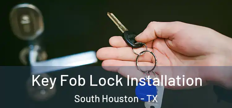  Key Fob Lock Installation South Houston - TX