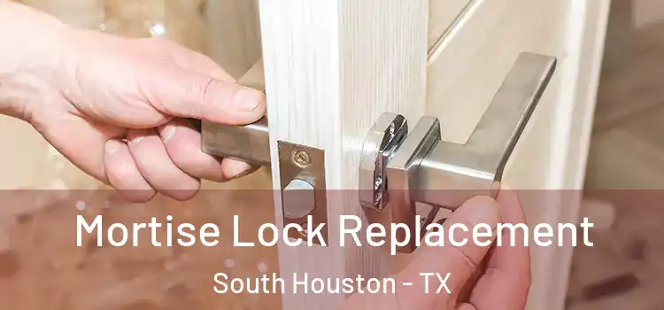  Mortise Lock Replacement South Houston - TX