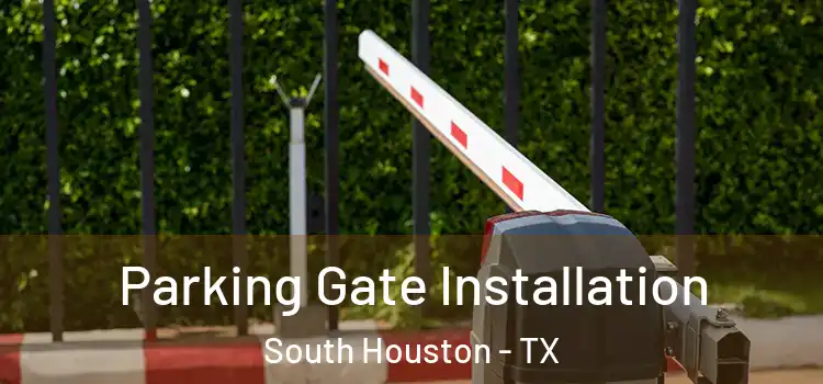  Parking Gate Installation South Houston - TX