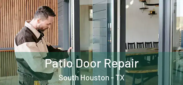  Patio Door Repair South Houston - TX