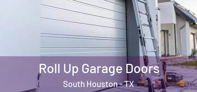  Roll Up Garage Doors South Houston - TX