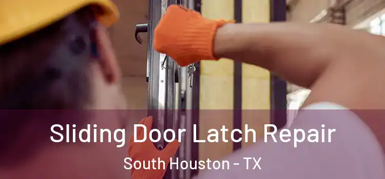  Sliding Door Latch Repair South Houston - TX