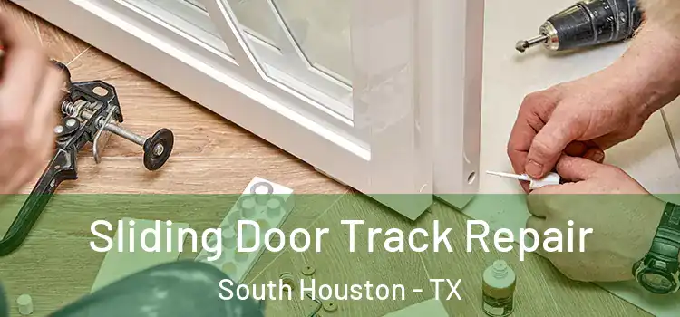  Sliding Door Track Repair South Houston - TX